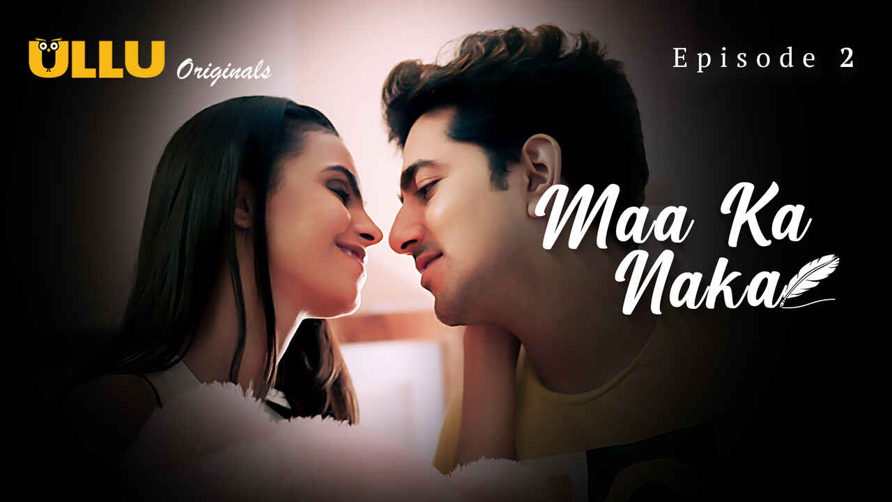 Maa Ka Naka 2023 Ullu Originals Hindi Porn Web Series Ep 2