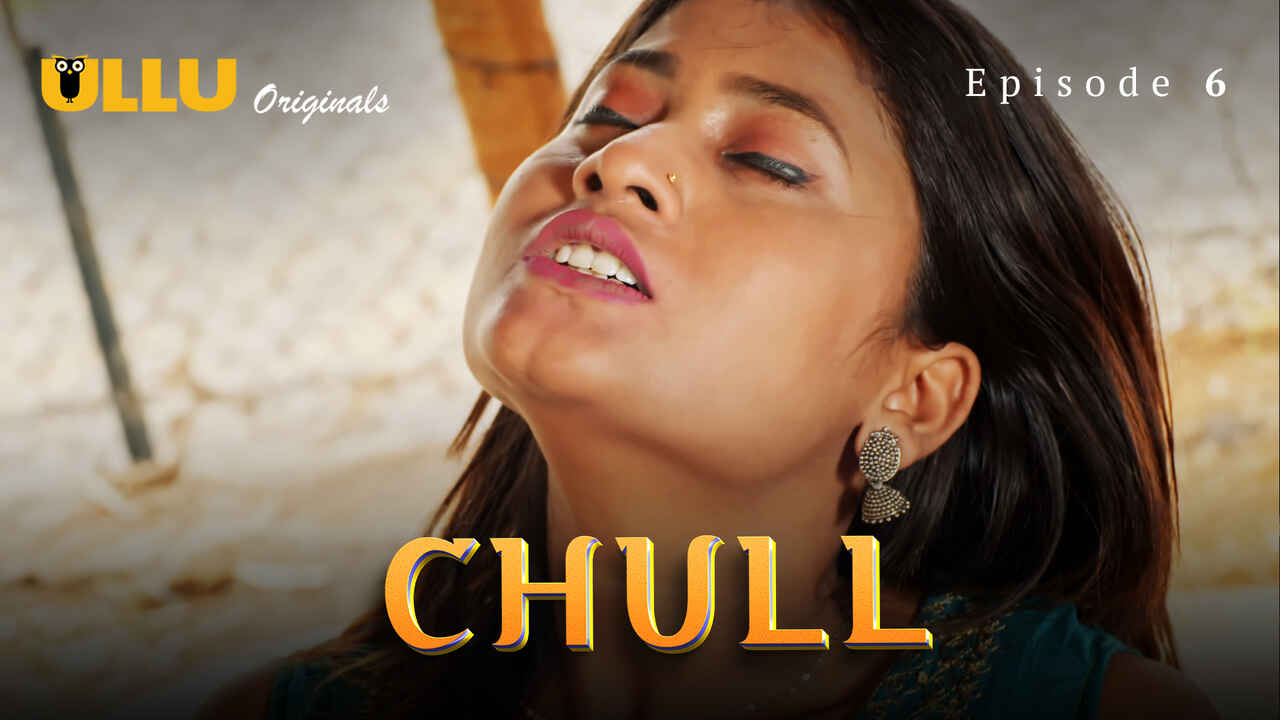 Chull Part 2 2023 Ullu Originals Hindi Porn Web Series Ep 6