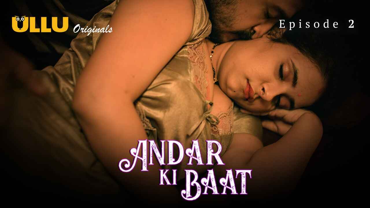 Andar Ki Baat 2023 Ullu Originals Hindi Porn Web Series Ep 2