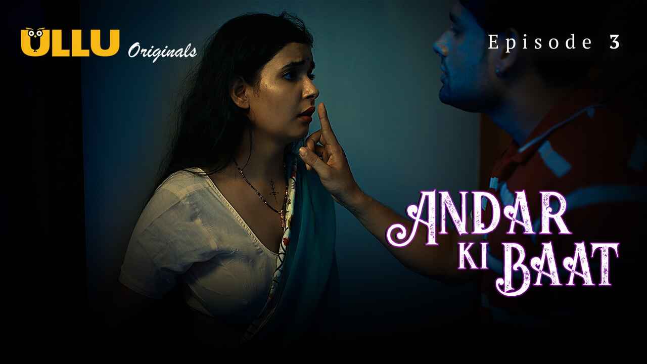 Andar Ki Baat 2023 Ullu Originals Hindi Porn Web Series Ep 3