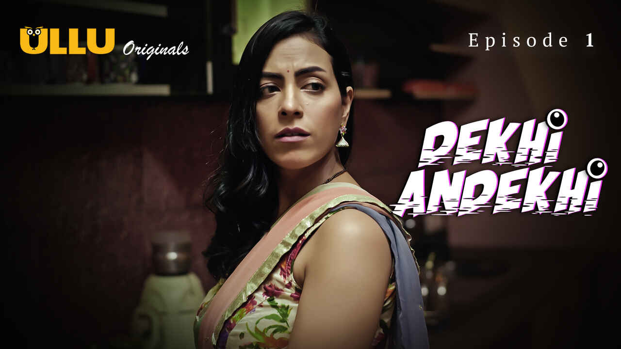 Dekhi Andekhi 2023 Ullu Originals Hindi Porn Web Series Ep 1