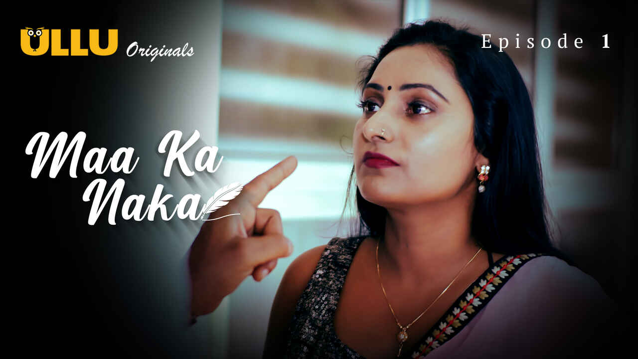 Maa Ka Naka 2023 Ullu Originals Hindi Porn Web Series Ep 1