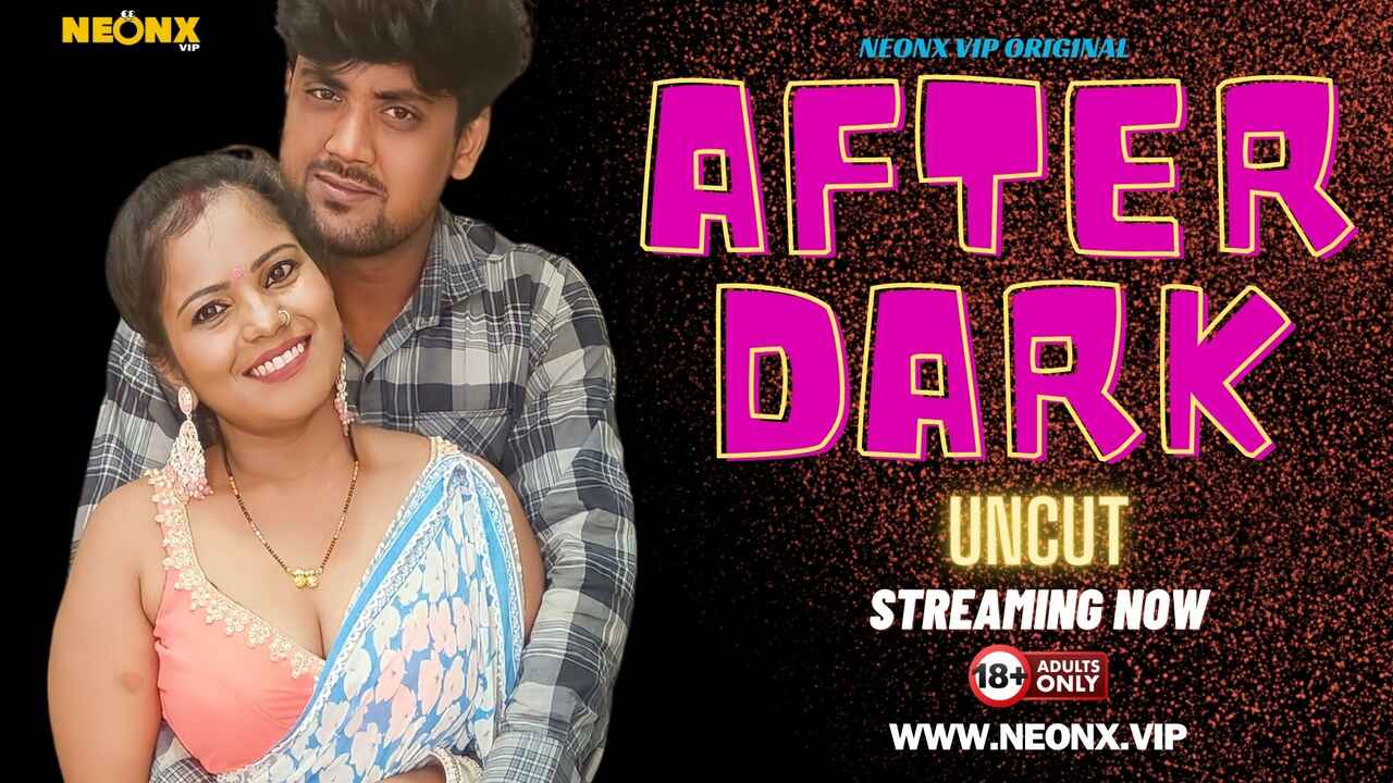 After Dark 2024 Neonx Originals Hindi Uncut Porn Video