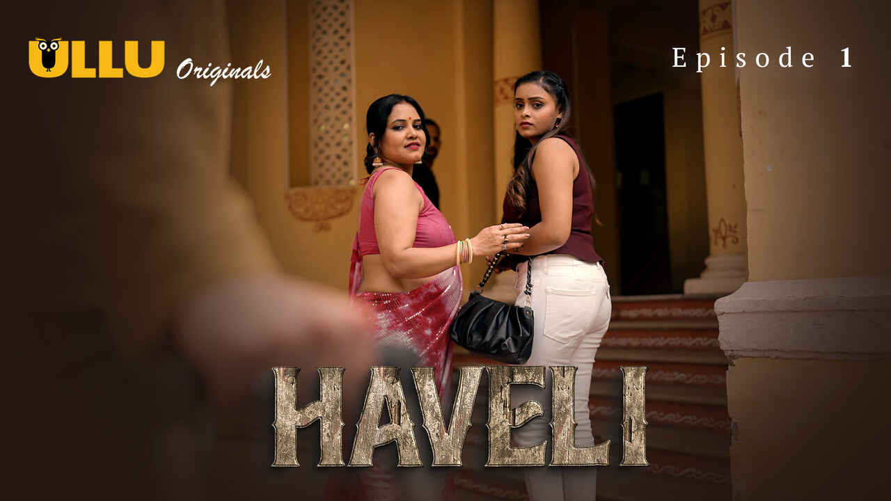 Haveli 2024 Ullu Originals Hindi Hot Web Series Episode 1