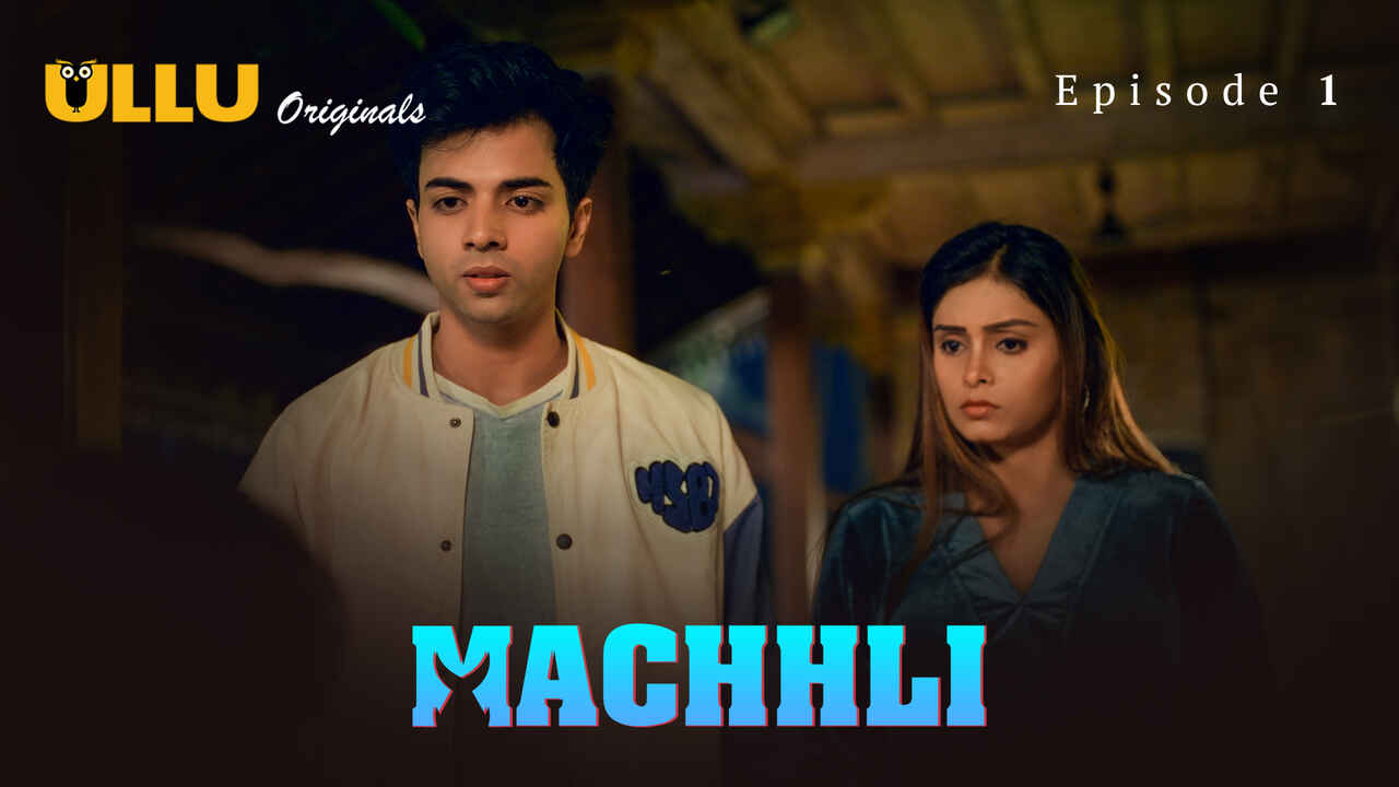 Machhli 2024 Ullu Originals Hindi Hot Web Series Episode 1