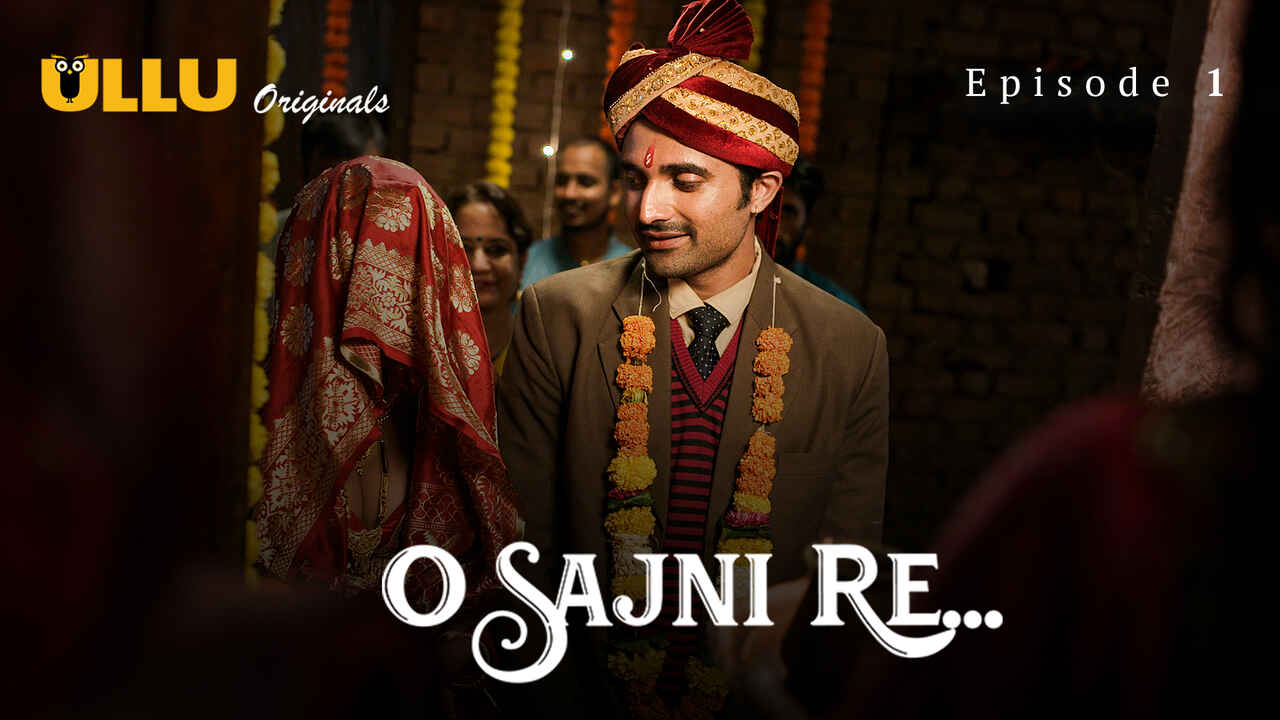 O Sajni Re 2024 Ullu Originals Hindi Porn Web Series Episode 1